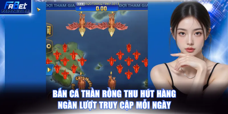 Bắn cá Thần Rồng thu hút hàng ngàn lượt truy cập mỗi ngày