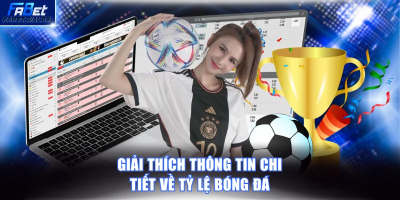 Giải thích thông tin chi tiết về tỷ lệ bóng đá