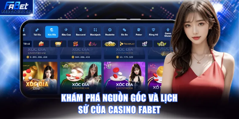 Khám phá nguồn gốc và lịch sử của Casino FABET