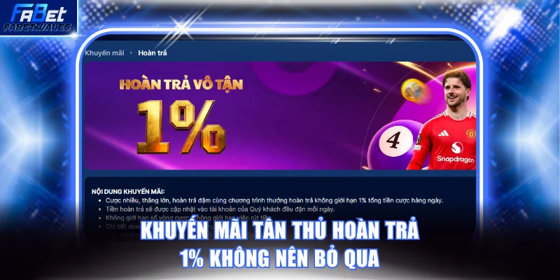 Khuyến mãi tân thủ cơ hội nhận lại 1% hoàn trả