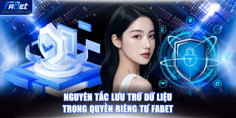 Nguyên tắc lưu trữ dữ liệu trong quyền riêng tư FABET