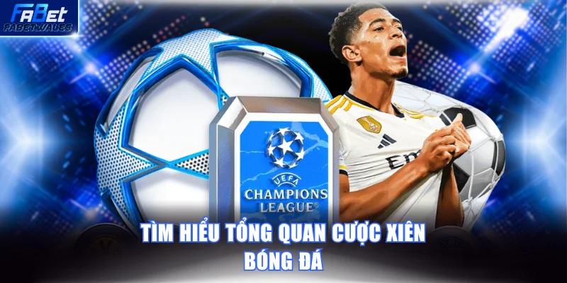 Thông tin cơ bản cần biết về cược xiên bóng đá